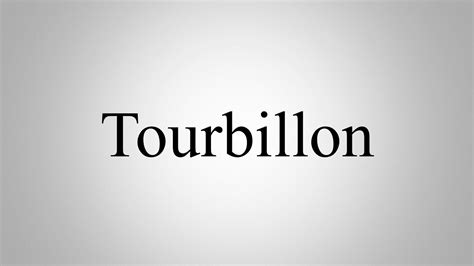 how do you pronounce tourbillon.